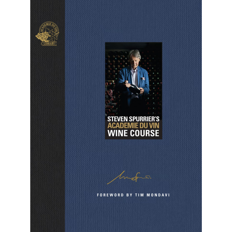 Steven Spurrier's Academie du Vin Wine Course: The Art of Learning by Tasting