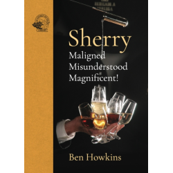 Sherry | Maligned Misunderstood Magnificent | Ben Howkins