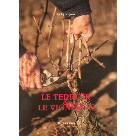 Le terroir & le vigneron (French edition) by Jacky Rigaux | Terre En Vues