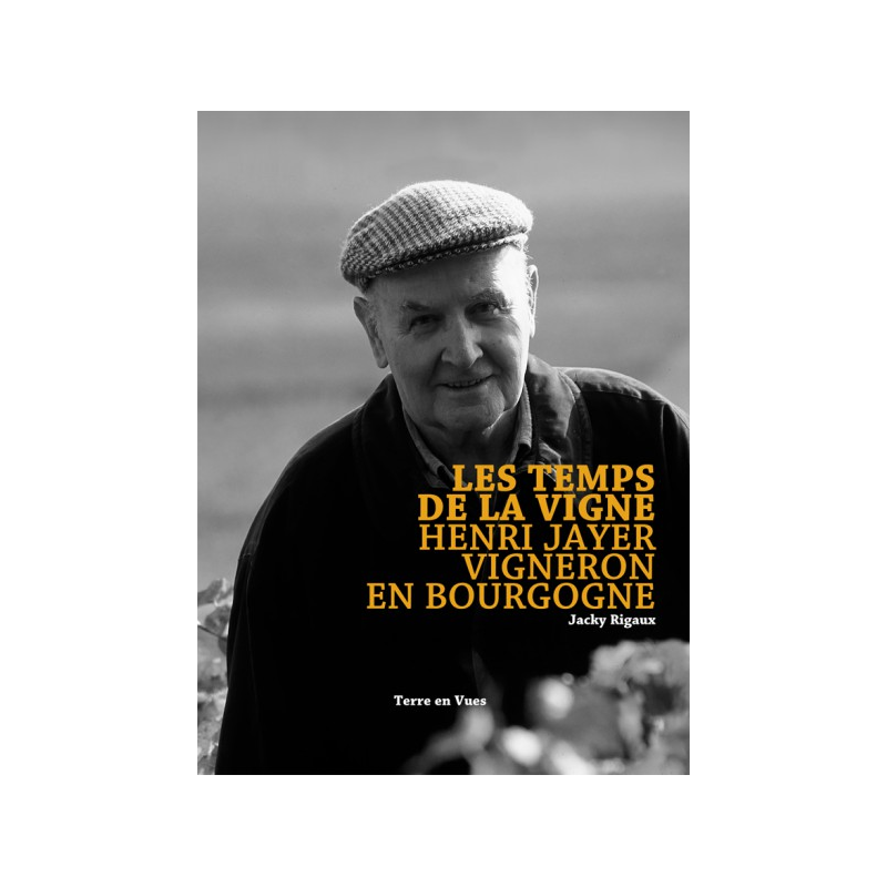 Les temps de la vigne : Henri Jayer - Vigneron en Bourgogne (French edition) by Jacky Rigaux