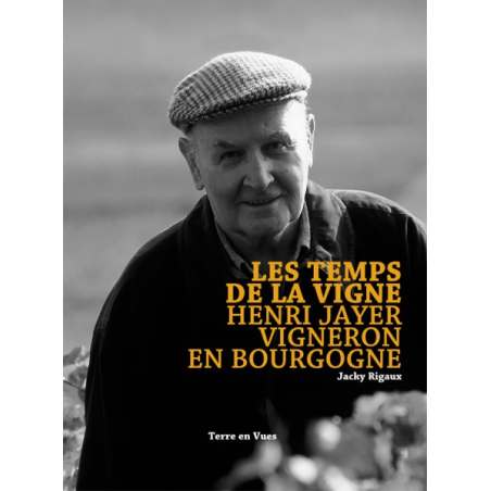 Les temps de la vigne : Henri Jayer - Vigneron en Bourgogne (French edition) by Jacky Rigaux