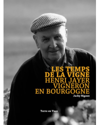 Les temps de la vigne : Henri Jayer - Vigneron en Bourgogne (French edition) by Jacky Rigaux