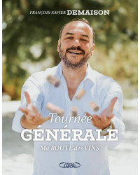 Tournée générale, ma route des vins de François-Xavier Demaison | Michel Lafon