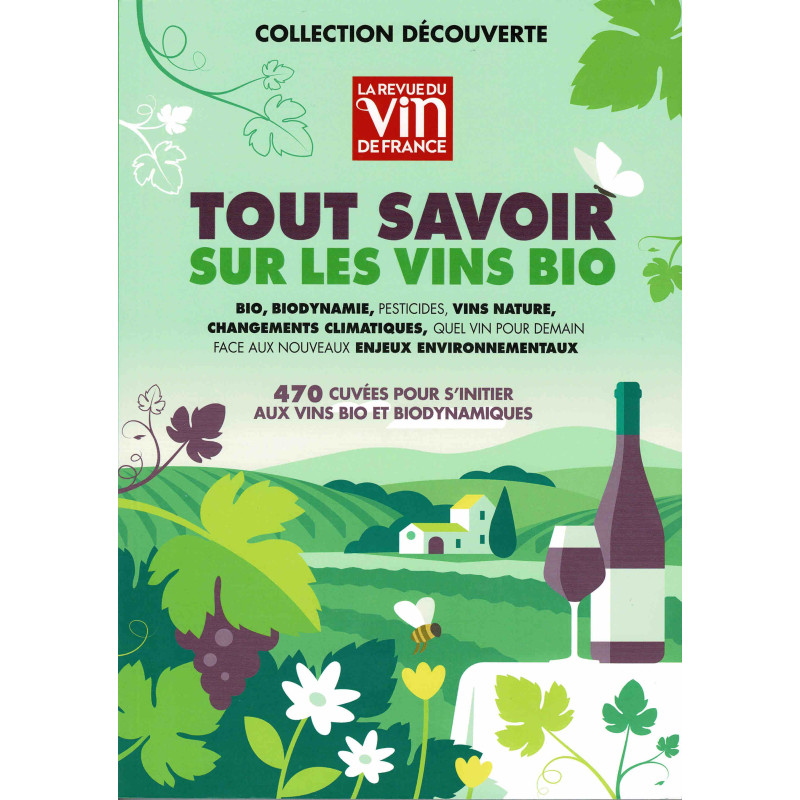 Tout savoir sur les vins bio, 470 cuvées pour s'initier aux vins bio et biodynamiques | La revue du vin de France