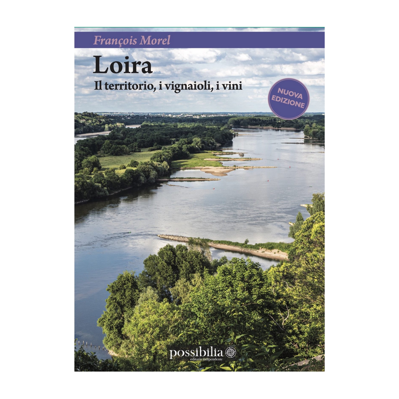 Loira | Il territorio, i vignaioli, i vini [nuova edizione] | Francois Morel