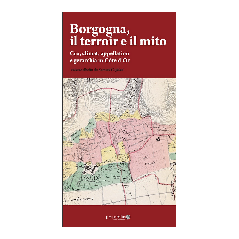 Borgogna, il terroir e il mito : Cru, climat, appellation e gerarchia in Côte d’Or