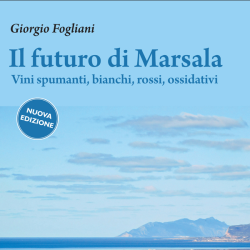 The future of Marsala [new edition] | Sparkling wines, White and red wines, oxidative | Giorgio Fogliani