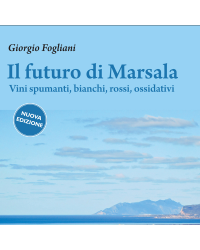 The future of Marsala [new edition] | Sparkling wines, White and red wines, oxidative | Giorgio Fogliani