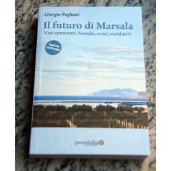 The future of Marsala [new edition] | Sparkling wines, White and red wines, oxidative | Giorgio Fogliani