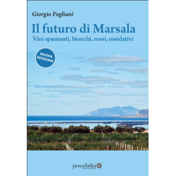 Il futuro di Marsala [nuova edizione] | Vini spumanti, Bianchi rossi, ossidativi | Giorgio Fogliani