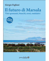 The future of Marsala [new edition] | Sparkling wines, White and red wines, oxidative | Giorgio Fogliani