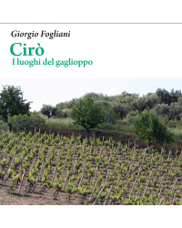 Cirò | The places of Gaglioppo | Giorgio Fogliani