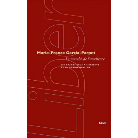 Le marché de l'excellence - Les grands crus face à la mondialisation (French Edition) by Marie-France Garcia-Parpet