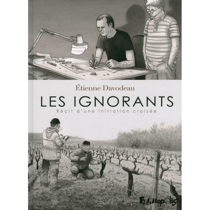 Les ignorants, récit d'une initiation croisée (French edition) by Etienne Davodeau