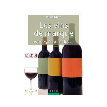 Les vins de marque, avec 25 études de cas (French Edition) by Pierre Mora