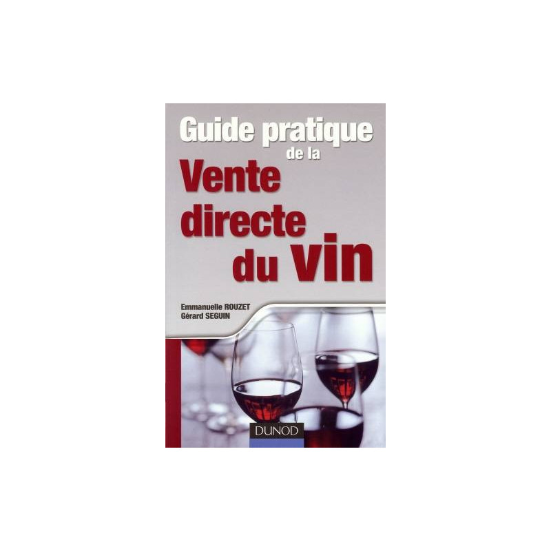 Guide pratique de la vente directe du vin (French Edition) by Emmanuelle Rouzet, Gérard Seguin