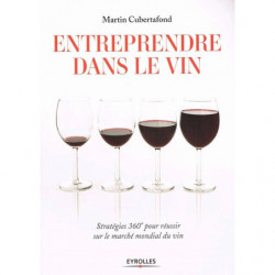 Entrepreneurship in Wine - 360-degree Strategies to Succeed in the Global Wine Market | Martin Cubertafond