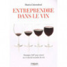 Entreprendre dans le vin - Stratégies 360 degrés pour réussir sur le marché mondial du vin | Martin Cubertafond