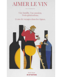 Aimer le vin : une famille, une passion, trois générations | SEPUL RENE