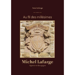 Au fil des millésimes : Michel Lafarge, vigneron en bourgogne | Anne Lafarge