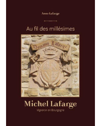 Au fil des millésimes : Michel Lafarge, vigneron en bourgogne (French Edition) by Anne Lafarge