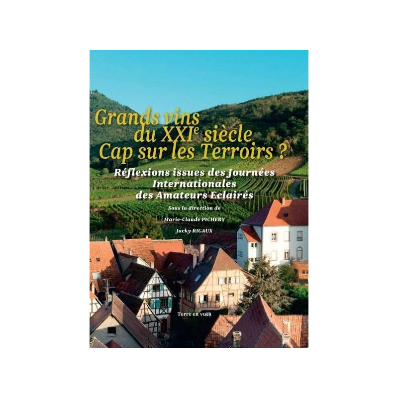 Grands vins du XXIème siècle - Cap sur les Terroirs? (French Edition) by Jacky Rigaux & Marie-Claude Pichery