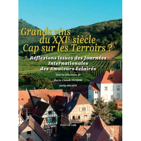 Grands vins du XXIème siècle - Cap sur les Terroirs? (French Edition) by Jacky Rigaux & Marie-Claude Pichery