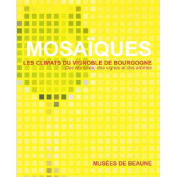 Mosaïques, les climats du vignoble de Bourgogne : des Hommes, des vignes et des arômes | Musées de Beaune