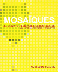 Mosaïques, les climats du vignoble de Bourgogne : des Hommes, des vignes et des arômes | Musées de Beaune