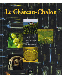 Le Château-Chalon | un vin son terroir et ses hommes | Collectif