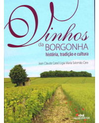 Vinhos da Borgonha: Historia, tradição e cultura