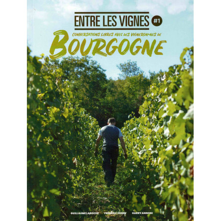 Entre les vignes n°1 (French Edition): Free Conversations with Winemakers of Burgundy