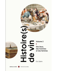 Histoire(s) de vin, volume 2 : des lieux, des hommes et des femmes de Eric Glatre | Editions du Félin