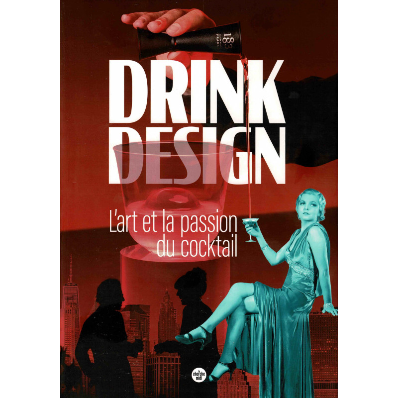Drink design : L'art et la passion du cocktail