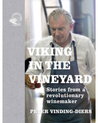 Viking in the Vineyard | Stories from a Revolutionary Winemaker | Viding-Diers Pierre