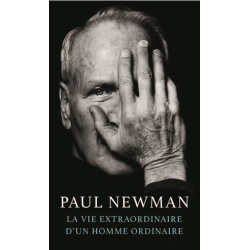 Paul Newman, The Extraordinary Life of an Ordinary Man | Paul Newman