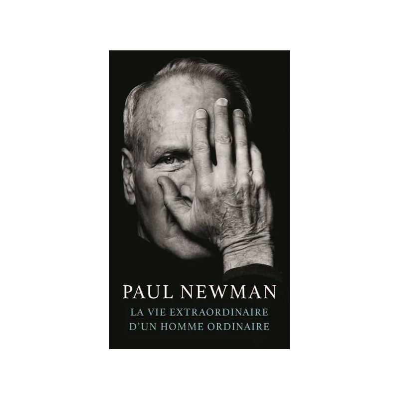 Paul Newman, the extraordinary life of an ordinary man