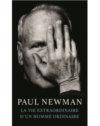 Paul Newman, The Extraordinary Life of an Ordinary Man | Paul Newman