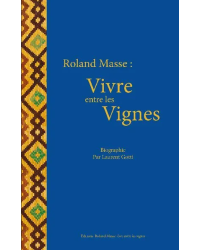 Roland Masse: vivre entre les vignes | Laurent Gotti
