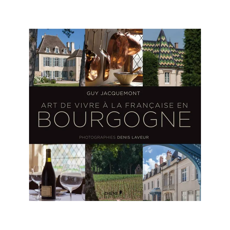 The Art of French Living in Burgundy | Guy Jacquemont