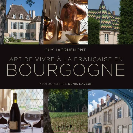 The Art of French Living in Burgundy | Guy Jacquemont