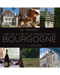 The Art of French Living in Burgundy | Guy Jacquemont