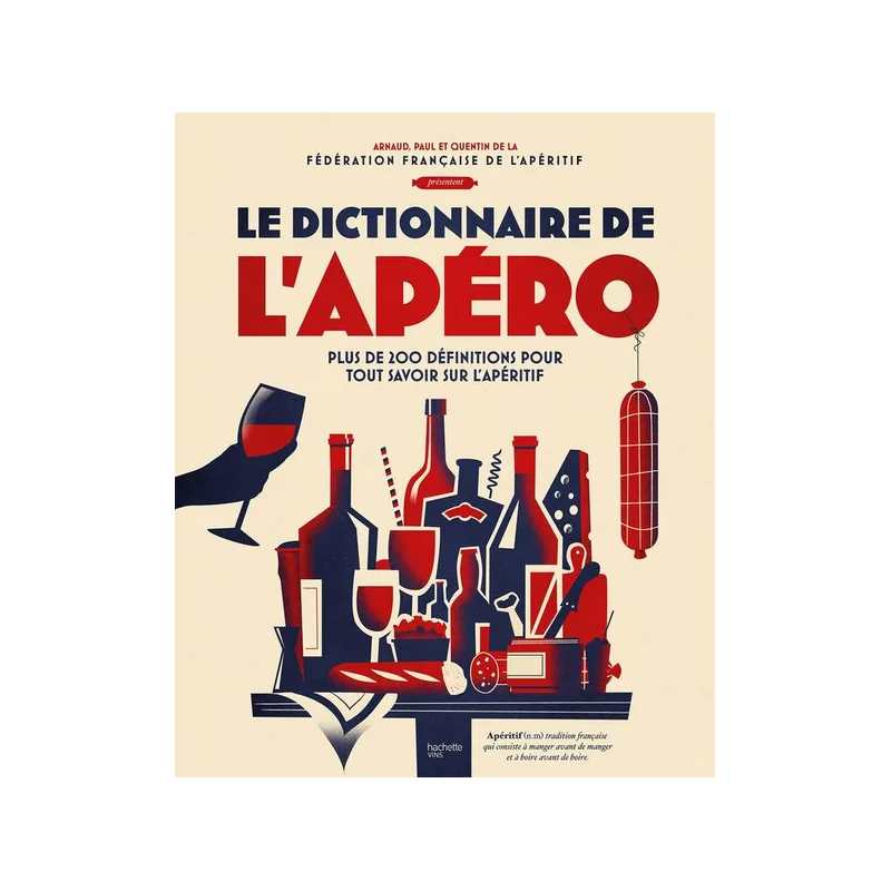 "The aperitif dictionary | Arnaud Rafélis de Broves Paul-Antoine Solier Quentin Chapuis"