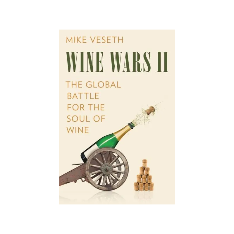 Wine Wars II (English Edition): The Global Battle for the Soul of Wine by Mike Veseth