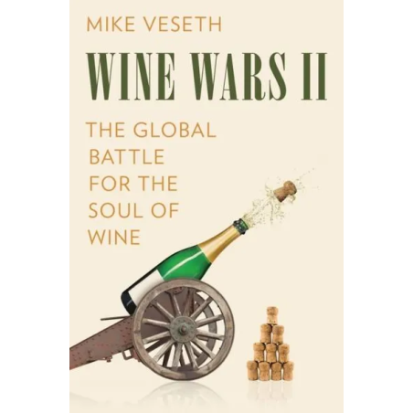 Wine Wars II (English Edition): The Global Battle for the Soul of Wine by Mike Veseth