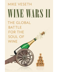 Wine Wars II (English Edition): The Global Battle for the Soul of Wine by Mike Veseth