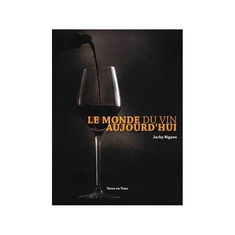 Le monde du vin aujourd'hui (French edition) by Jacky Rigaux | Terre En Vues