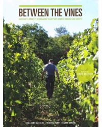 Between the Vines (English edition) Burgundy's greatest winemakers share their stories, dreams, and secrets