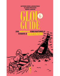 GLOU GUIDE T.6  200 NOUVEAU VINS NATURELS EXQUIS A 20 EUROS MAXI