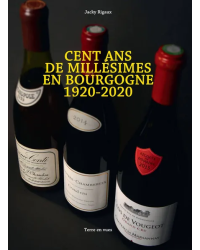 Cent ans de millésimes en Bourgogne 1920-2020 (French Edition) by Jacky Rigaux | Terre en Vues"